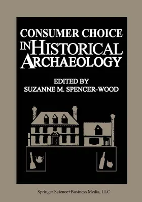 SpencerWood | Consumer Choice in Historical Archaeology | Buch | 978-0-306-42318-5 | sack.de