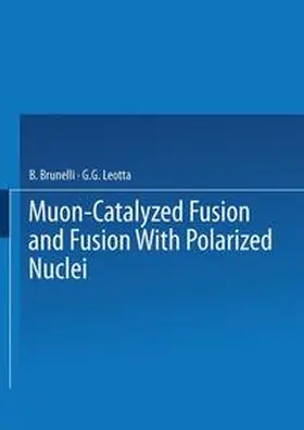 Brunelli / Leotta |  Muon-Catalyzed Fusion and Fusion with Polarized Nuclei | Buch |  Sack Fachmedien