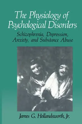Hollandsworth Jr |  The Physiology of Psychological Disorders | Buch |  Sack Fachmedien
