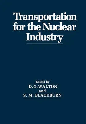 Walton / Blackburn |  Transportation for the Nuclear Industry | Buch |  Sack Fachmedien