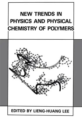 Lee |  New Trends in Physics and Physical Chemistry of Polymers | Buch |  Sack Fachmedien