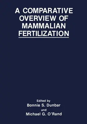 Dunbar / O'Rand | A Comparative Overview of Mammalian Fertilization | Buch | 978-0-306-43841-7 | www2.sack.de