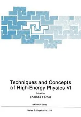 Ferbel |  Techniques and Concepts of High-Energy Physics VI | Buch |  Sack Fachmedien