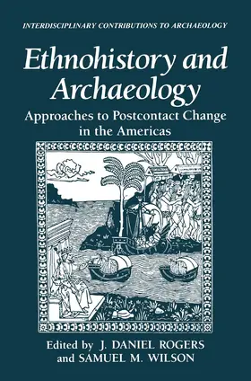 Wilson / Rogers |  Ethnohistory and Archaeology | Buch |  Sack Fachmedien