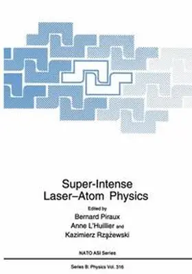 L'Huillier / Piraux / Rzazewski |  Super-Intense Laser—Atom Physics | Buch |  Sack Fachmedien