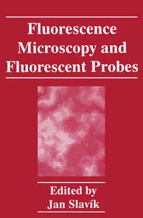 Slavík |  Fluorescence Microscopy and Fluorescent Probes | Buch |  Sack Fachmedien