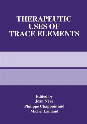 Nève / Lamand / Chappuis |  Therapeutic Uses of Trace Elements | Buch |  Sack Fachmedien