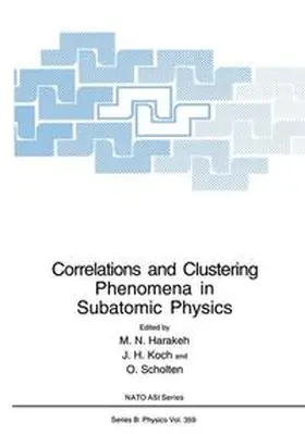 Harakeh / Koch / Scholten |  Correlations and Clustering Phenomena in Subatomic Physics | Buch |  Sack Fachmedien
