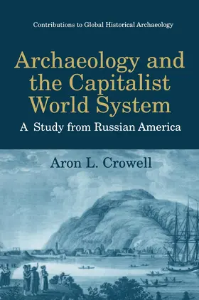 Crowell |  Archaeology and the Capitalist World System | Buch |  Sack Fachmedien