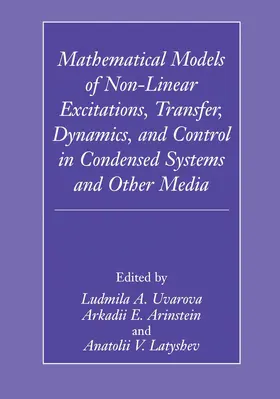 Uvarova / Latyshev / Arinstein |  Mathematical Models of Non-Linear Excitations, Transfer, Dynamics, and Control in Condensed Systems and Other Media | Buch |  Sack Fachmedien
