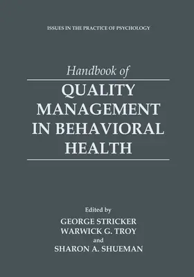 Stricker / Shueman / Troy |  Handbook of Quality Management in Behavioral Health | Buch |  Sack Fachmedien