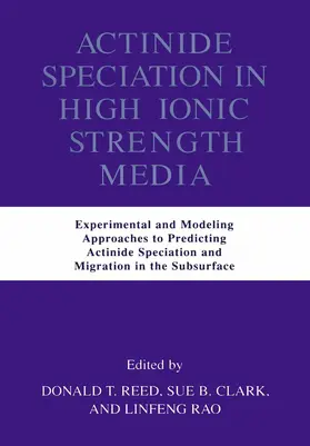 Reed / Clark |  Actinide Speciation in High Ionic Strength Media | Buch |  Sack Fachmedien