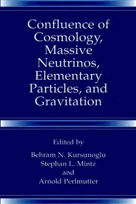 Kursunogammalu / Mintz / Perlmutter |  Confluence of Cosmology, Massive Neutrinos, Elementary Particles, and Gravitation | Buch |  Sack Fachmedien