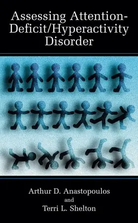 Anastopoulos / Shelton |  Assessing Attention-Deficit/Hyperactivity Disorder | Buch |  Sack Fachmedien