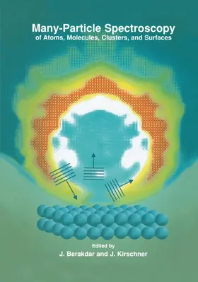 Berakdar / Kirschner |  Many-Particle Spectroscopy of Atoms, Molecules, Clusters, and Surfaces | Buch |  Sack Fachmedien