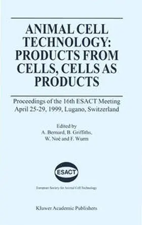 Bernard / Griffiths / Noé |  Animal Cell Technology: Products from Cells, Cells as Products | eBook | Sack Fachmedien