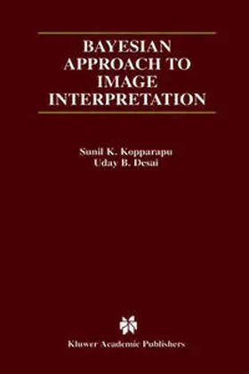 Kopparapu / Desai |  Bayesian Approach to Image Interpretation | eBook | Sack Fachmedien