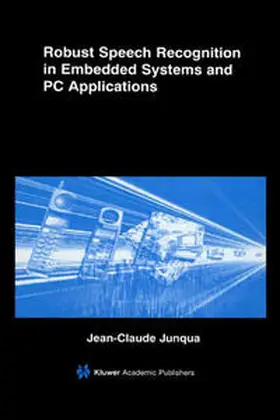 Junqua |  Robust Speech Recognition in Embedded Systems and PC Applications | eBook | Sack Fachmedien