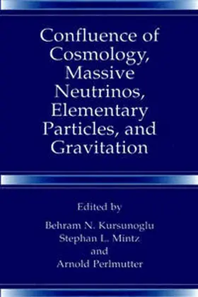 Kursunogammalu / Mintz / Perlmutter | Confluence of Cosmology, Massive Neutrinos, Elementary Particles, and Gravitation | E-Book | sack.de