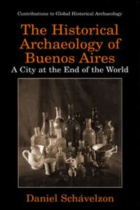 Schávelzon |  The Historical Archaeology of Buenos Aires | eBook | Sack Fachmedien