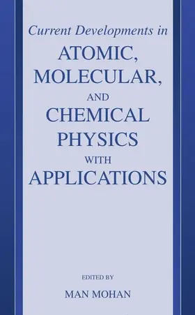 Mohan |  Current Developments in Atomic, Molecular, and Chemical Physics with Applications | Buch |  Sack Fachmedien