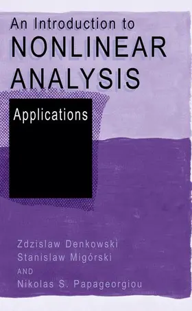 Denkowski / Papageorgiou / Migórski |  An Introduction to Nonlinear Analysis: Applications | Buch |  Sack Fachmedien