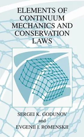 Romenskii / Godunov |  Elements of Continuum Mechanics and Conservation Laws | Buch |  Sack Fachmedien