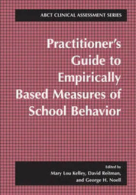 Kelley / Reitman / Noell |  Practitioner’s Guide to Empirically Based Measures of School Behavior | eBook | Sack Fachmedien
