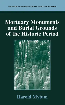 Mytum |  Mortuary Monuments and Burial Grounds of the Historic Period | Buch |  Sack Fachmedien