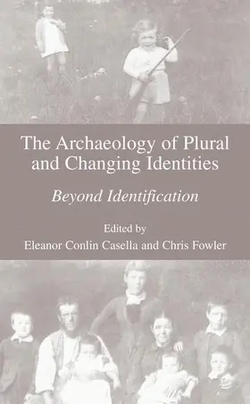 Fowler / Casella |  The Archaeology of Plural and Changing Identities | Buch |  Sack Fachmedien