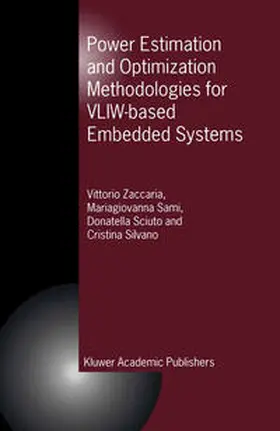 Zaccaria / Sami / Sciuto |  Power Estimation and Optimization Methodologies for VLIW-based Embedded Systems | eBook | Sack Fachmedien