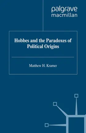 Kramer |  Hobbes and the Paradoxes of Political Origins | Buch |  Sack Fachmedien