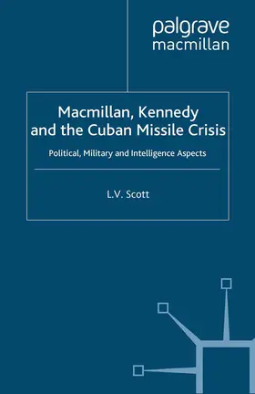 Scott |  Macmillan, Kennedy and the Cuban Missile Crisis | Buch |  Sack Fachmedien