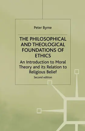 Byrne |  The Philosophical and Theological Foundations of Ethics | Buch |  Sack Fachmedien