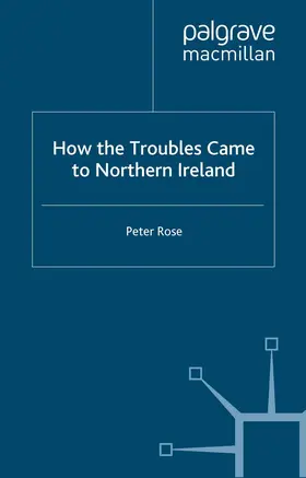 Rose |  How the Troubles Came to Northern Ireland | Buch |  Sack Fachmedien