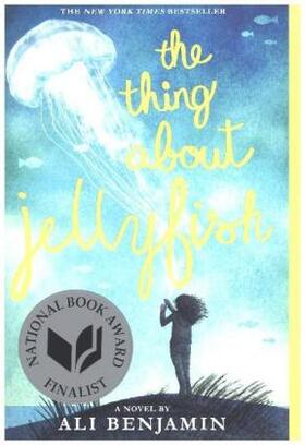 Benjamin |  The Thing about Jellyfish (National Book Award Finalist) | Buch |  Sack Fachmedien