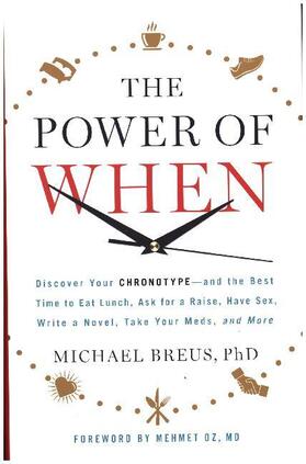 Breus |  The Power of When: Discover Your Chronotype--And the Best Time to Eat Lunch, Ask for a Raise, Have Sex, Write a Novel, Take Your Meds, an | Buch |  Sack Fachmedien