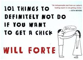 Forte |  101 Things to Definitely Not Do If You Want to Get a Chick | Buch |  Sack Fachmedien