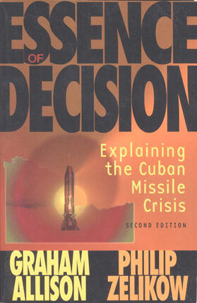 Allison / Zelikow |  Essence of Decision: Explaining the Cuban Missile Crisis | Buch |  Sack Fachmedien