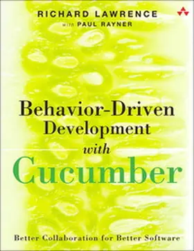 Lawrence / Rayner |  Behavior-Driven Development with Cucumber: Better Collaboration for Better Software | Buch |  Sack Fachmedien