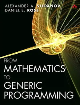 Stepanov / Rose |  From Mathematics to Generic Programming | Buch |  Sack Fachmedien