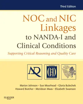 Johnson / Moorhead / Bulechek |  NOC and NIC Linkages to NANDA-I and Clinical Conditions | Buch |  Sack Fachmedien