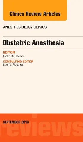 Gaiser |  Obstetric and Gynecologic Anesthesia, an Issue of Anesthesiology Clinics | Buch |  Sack Fachmedien