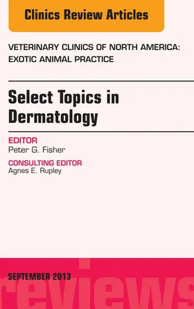 Fisher |  Select Topics in Dermatology, An Issue of Veterinary Clinics: Exotic Animal Practice | eBook | Sack Fachmedien
