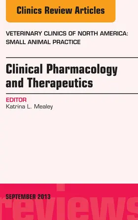 Mealey |  Clinical Pharmacology and Therapeutics, An Issue of Veterinary Clinics: Small Animal Practice | eBook | Sack Fachmedien