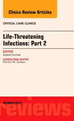 Kumar |  Life-Threatening Infections: Part 2, an Issue of Critical Care Clinic | Buch |  Sack Fachmedien