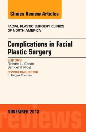 Goode / Most | Complications in Facial Plastic Surgery, an Issue of Facial Plastic Surgery Clinics | Buch | 978-0-323-24221-9 | sack.de