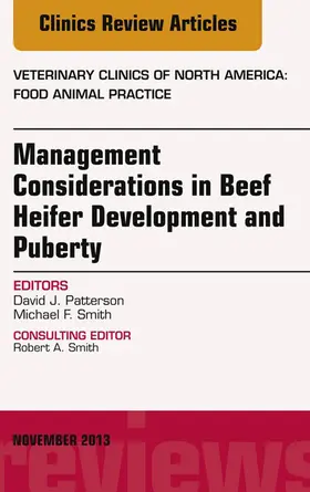 Patterson / Smith |  Beef Heifer Development, An Issue of Veterinary Clinics: Food Animal Practice | eBook | Sack Fachmedien