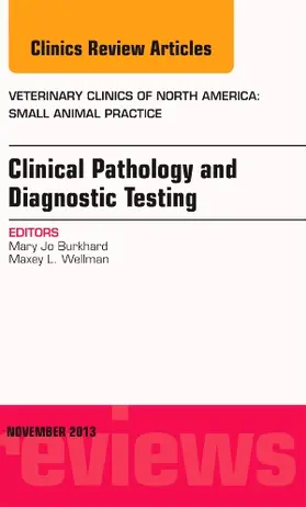 Burkhard / Wellman |  Clinical Pathology and Diagnostic Testing, an Issue of Veterinary Clinics: Small Animal Practice | Buch |  Sack Fachmedien