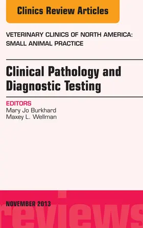 Burkhard / Wellman |  Clinical Pathology and Diagnostic Testing, An Issue of Veterinary Clinics: Small Animal Practice | eBook | Sack Fachmedien